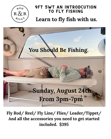 9FT 5WT an Introduction to Fly Fishing. SUNDAY, August 24th  3PM-7PM