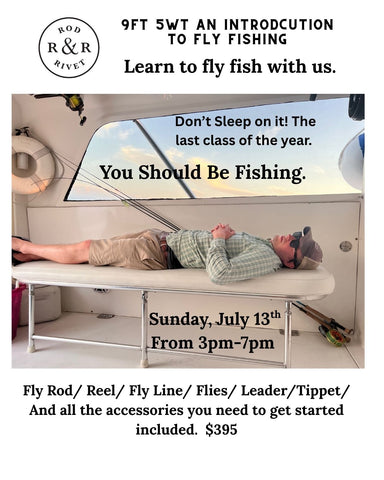 9FT 5WT an Introduction to Fly Fishing. SUNDAY, August 24th  3PM-7PM