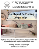 9FT 5WT an Introduction to Fly Fishing. May 31st 12PM-4PM