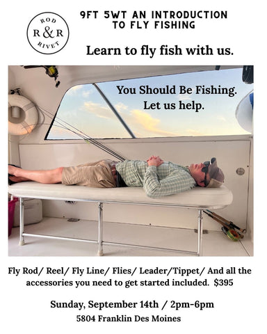 9FT 5WT an Introduction to Fly Fishing. SUNDAY, SEPTEMBER 14TH  2PM-6PM