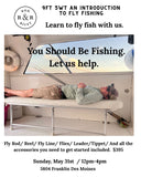 9FT 5WT an Introduction to Fly Fishing. May 31st 12PM-4PM
