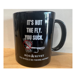 It's not the fly. You suck. Mug